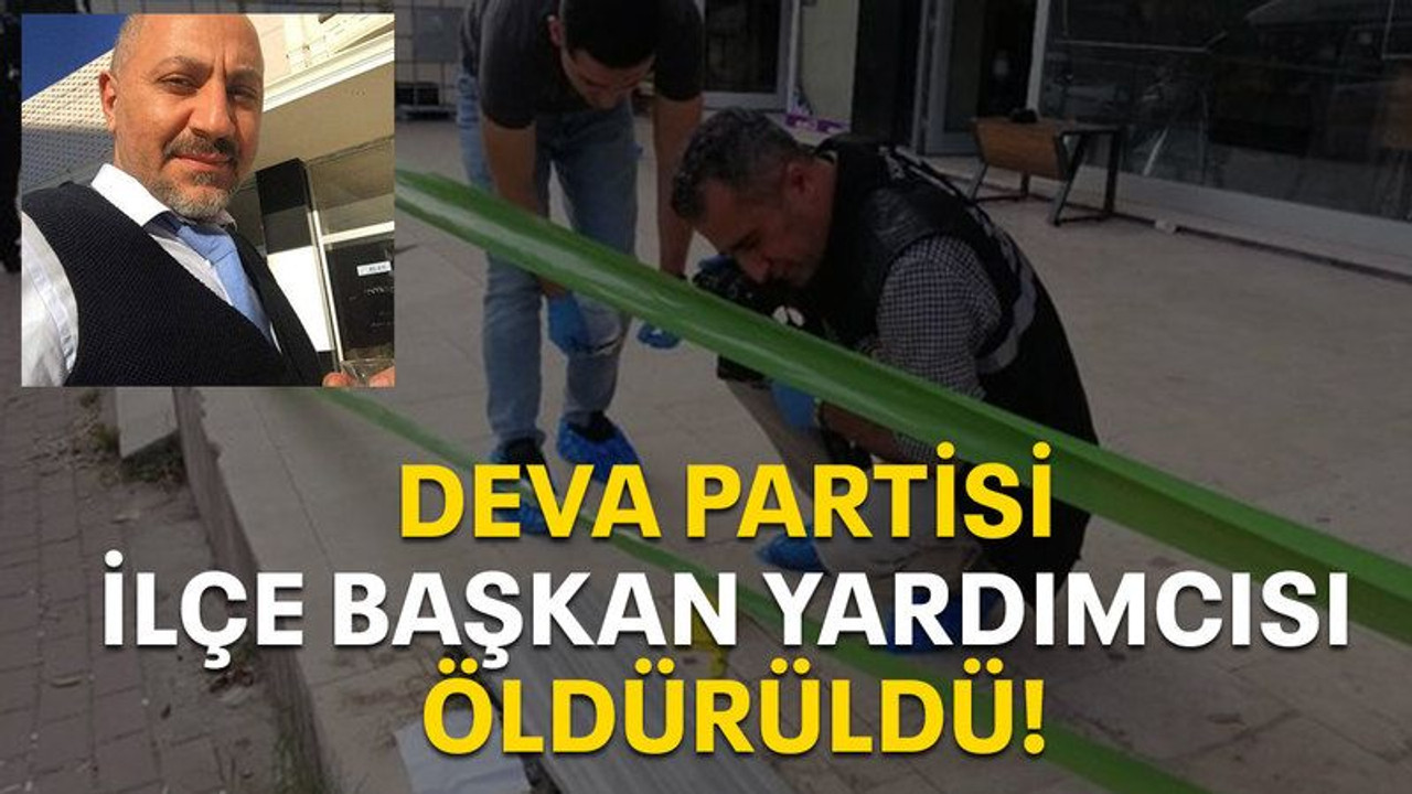 Deva Partisi İlçe Başkan Yardımcısı öldürüldü!